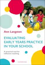 Evaluating Early Years Practice in Your School: A practical tool for reflective teaching