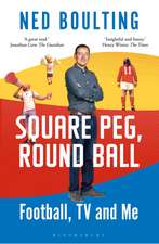Square Peg, Round Ball: Football, TV and Me: Shortlisted for the Sunday Times Sports Book Awards 2023