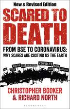 Scared to Death: From BSE to Coronavirus: Why Scares are Costing Us the Earth