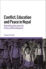 Conflict, Education and Peace in Nepal: Rebuilding Education for Peace and Development