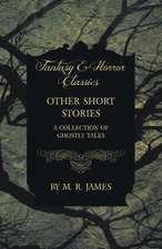 Other Short Stories - A Collection of Ghostly Tales (Fantasy and Horror Classics)