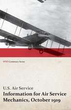 Information for Air Service Mechanics, October 1919 (Wwi Centenary Series): Messages to the Congress, January to April 1917 (WWI Centenary Series)