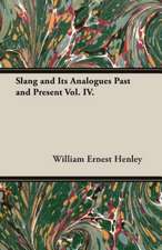 Slang and Its Analogues Past and Present Vol. IV.