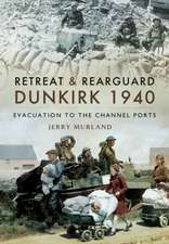 Retreat and Rearguard - Dunkirk 1940