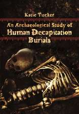 An Archaeological Study of Human Decapitation Burials