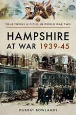 Rowlands, M: Hampshire at War 1939-45