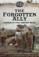 The Forgotten Ally: China in the Great War