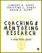 Coaching and Mentoring Research: A Practical Guide