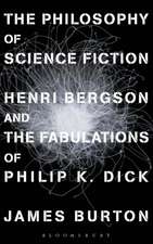 The Philosophy of Science Fiction: Henri Bergson and the Fabulations of Philip K. Dick