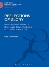 Reflections of Glory: Paul's Polemical Use of the Moses-Doxa Tradition in 2 Corinthians 3.1-18