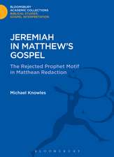 Jeremiah in Matthew's Gospel: The Rejected Prophet Motif in Matthean Redaction