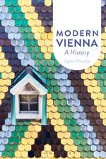 Modern Vienna: A History