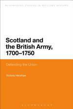 Scotland and the British Army, 1700-1750: Defending the Union