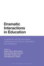 Dramatic Interactions in Education: Vygotskian and Sociocultural Approaches to Drama, Education and Research