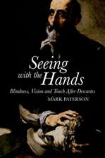 Seeing with the Hands: Blindness, Vision and Touch After Descartes