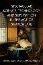 Spectacular Science, Technology and Superstition in the Age of Shakespeare