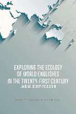 Exploring the Ecology of World Englishes in the Twenty-First