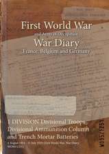 1 DIVISION Divisional Troops Divisional Ammunition Column and Trench Mortar Batteries