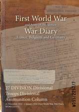 27 DIVISION Divisional Troops Divisional Ammunition Column