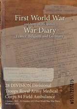 28 DIVISION Divisional Troops Royal Army Medical Corps 84 Field Ambulance