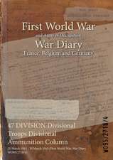 47 DIVISION Divisional Troops Divisional Ammunition Column