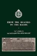 From the Beaches to the Baltic: 'G' Company 8th Battalion The Rifle Brigade