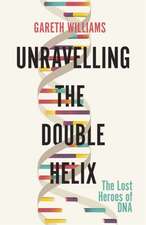 Williams, G: Unravelling the Double Helix