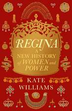 Regina: A New History of Women and Power