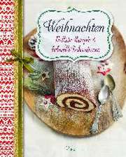 Weihnachten - Festliche Rezepte & liebevolle Dekorationen