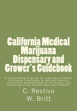 California Medical Marijuana Dispensary and Grower's Guidebook