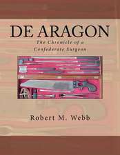 de Aragon the Chronicle of a Confederate Surgeon