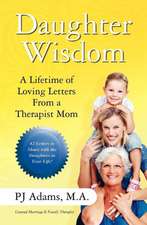 Daughter Wisdom: A Lifetime of Loving Letters from a Therapist Mom