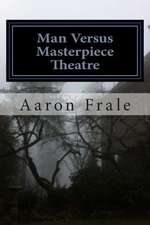 Man Versus Masterpiece Theatre