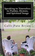 Speaking to Yourselves in Psalms, Hymns, and Spiritual Songs: A Spiritual Journey