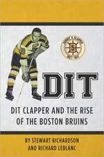 Dit: Dit Clapper and the Rise of the Boston Bruins