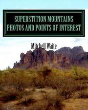 Superstition Mountains Photos and Points of Interest