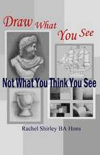 Draw What You See Not What You Think You See