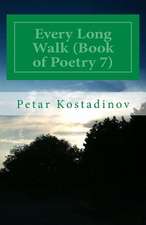 Every Long Walk (Book of Poetry 7)