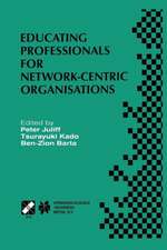 Educating Professionals for Network-Centric Organisations: IFIP TC3 WG3.4 International Working Conference on Educating Professionals for Network-Centric Organisations August 23–28, 1998, Saitama, Japan