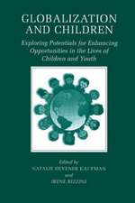 Globalization and Children: Exploring Potentials for Enhancing Opportunities in the Lives of Children and Youth