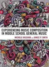 Kaschub, M: Experiencing Music Composition in Middle School