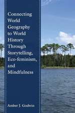 Connecting World Geography to World History Through Storytelling, Eco-feminism, and Mindfulness