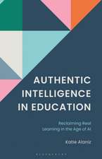 Authentic Intelligence in Education: Reclaiming Real Learning in the Age of AI.