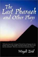 The Last Pharaoh and Other Plays