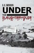 Under the Slaughterhouse