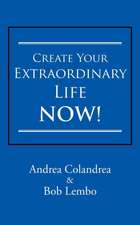 Create Your Extraordinary Life Now!