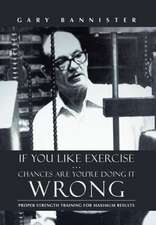 If You Like Exercise ... Chances Are You're Doing It Wrong