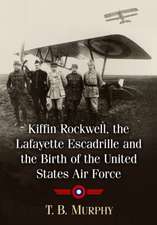 Kiffin Yates Rockwell and the Birth of the United States Air Force