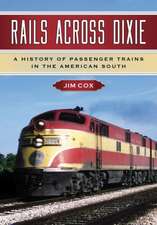 Rails Across Dixie: A History of Passenger Trains in the American South