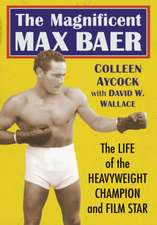 Aycock, C: The Magnificent Max Baer